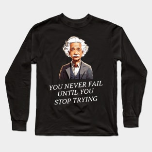 You never fail Long Sleeve T-Shirt